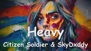 Citizen Soldier & SkyDxddy – Heavy (Lyrics) 