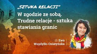 W zgodzie ze sobą. Trudne relacje - sztuka stawiania granic - Dr Ewa Woydyłło-Osiatyńska