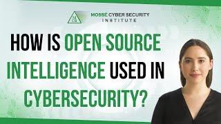 How is Open Source Intelligence used in Cybersecurity?