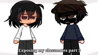 / Exposing my classmates until they find my channel part 3 / Gacha /