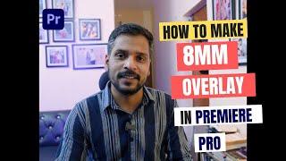 How To Make 8 mm Overlay In Premiere Pro | Cinemagicut