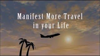 Enjoy Traveling, Manifest More Travel in your Life, Subliminal Messages, Law of Attraction