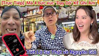 Trực Tiếp: Má 4 bức xúc "Dạy Dỗ" KẺ tung Ghi Âm Sạc Răng, Nguyên Gió nghe bất ngờ Hồng Loan