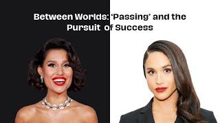 Between Worlds: 'Passing' and the Pursuit of Success