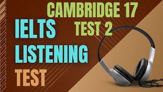 Ielts listening practice test | Cambridge 17 Test 2 | Ielts listening with transcript and answers