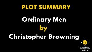 Plot Summary Of Ordinary Men By Christopher Browning. - Christopher R.  Browning Ordinary Men