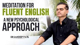 Meditation for fluent English-a new Psychological approach | by Dr. Sandeep Patil.