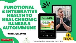 Functional and Integrative Health to Heal Chronic Illness and Autoimmune with Joel Evan | A...