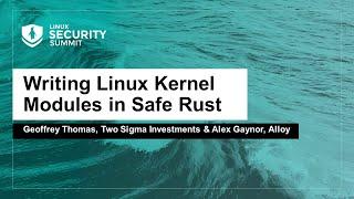 Writing Linux Kernel Modules in Safe Rust - Geoffrey Thomas & Alex Gaynor