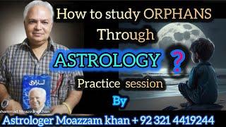 How to read orphans in practical astrology, یتیم بچوں کو اسٹرولوجی میں کیسے پڑھا جاتا ہے ؟