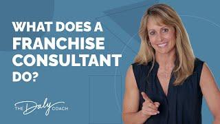 What Does a Franchise Consultant Do?