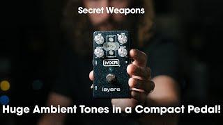 The MXR Layers is an ambient workhorse | Secret Weapons Demo