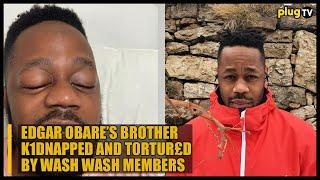NI KUBAYA! EDGAR OBARE'S BROTHER K!DNAPPED AND TORTUR3D BY WASH WASH MEMBERS