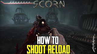 SCORN How to Shoot/Reload Guns