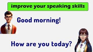 English conversation practice | Greetings part 2 | improve Your Conversation Skills