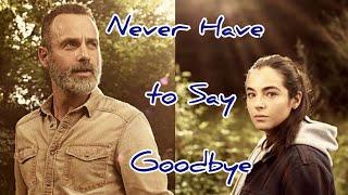 Rick & Tara || Never Have to Say Goodbye