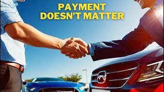 Why You Should NEVER Buy a Car By “Payment”