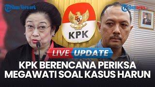 LIVE UPDATE | KPK Berencana Periksa Megawati Terkait Kasus Hasto Kristiyanto-Harun Masiku