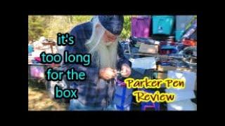 it's too long for the box A Parker Pen Review