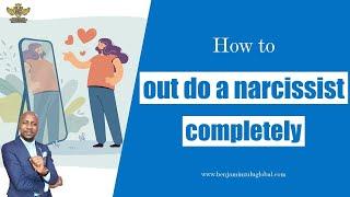 TRICKS TO BEAT THE NARCISSIST IN THEIR OWN GAME