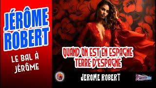 Jérôme Robert. Quand on est en Espagne. & Terre d'Espagne. Le Bal à Jérôme.(Paso).