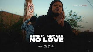 Dime P x Boy Big - No Love @SkrillyVisionFilmsLLC