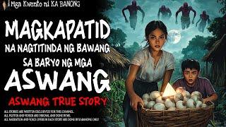 MAGKAPATID NA NAGTITINDA NG BAWANG SA BARYO NG MGA ASWANG | Kwentong Aswang | True Story