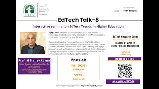 EdTech Talk 8: Interactive seminar on EdTech Trends in Higher Education by Prof. M S Vijay Kumar