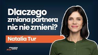 Dlaczego wciąż myślisz o byłym partnerze? | Natalia Tur