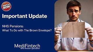 NHS Pensions: What to do with the brown envelopes? (McCloud Remedy & Annual Allowance Reassessment)