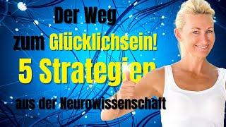 Der Weg zum Glücklichsein - 5 Strategien aus der Neurowissenschaft