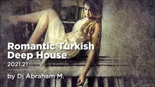 Romantic Turkish Deep House 2021.21 by Dj Abraham M.
