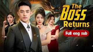 The Boss Returns - Full Movie | Best Chinese Drama Eng Sub 2024