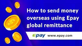 How to send money overseas using Epay global remittance?