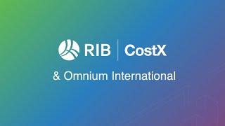 Why Omnium International Chooses RIB CostX