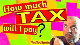 How much TAX will I pay when I move to Spain?