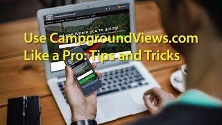 Use CampgroundViews.com Like a Pro: Tips and Tricks