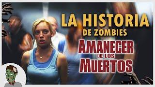 TE CUENTO UNA PELICULA DE ZOMBIES: AMANECER DE LOS MUERTOS