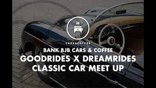 BANK BJB CARS & COFFEE : GOODRIDES X DREAMRIDES CLASSIC CAR MEET UP