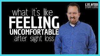 Those Uncomfortable Moments After Sight Loss | Life After Sight Loss