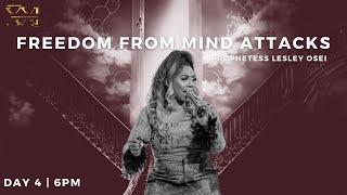 FREEDOM FROM MIND ATTACKS | PROPHETESS LESLEY OSEI | MARRIAGE & DESTINY FAST | DAY 4 - 6PM