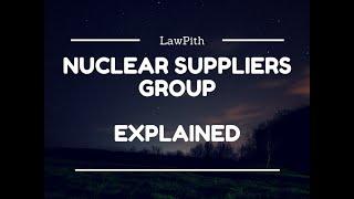 Overview and History of Nuclear Supplier Group(NSG) - Explained (2 minutes)