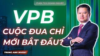 CỔ PHIẾU VPB - CUỘC ĐUA MỚI CHỈ THỰC SỰ BẮT ĐẦU? l Trung Anh Invest