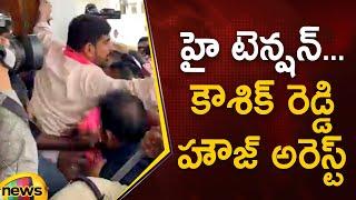 Padi Kaushik Reddy House Arrested By Telangana Police | BRS | Telangana Politics | Mango News