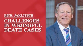 Challenges in Wrongful Death Cases | Rick Jaklitsch