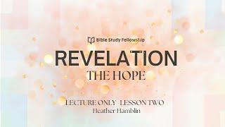 BSF Revelation - LECTURE ONLY | 9/19/24 | Lesson Two | Heather Hamblin