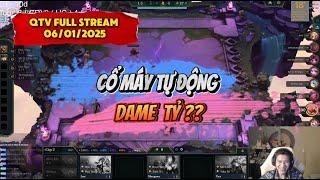 QTV full stream 06/01/2025: cổ máy tự động dame tỷ!