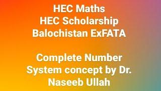 Complete Number System concept by Dr.Naseeb Ullah | HEC Maths |HEC Scholarship Ex fata & Balochistan