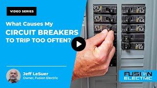What Causes My Circuit Breakers to Trip Too Often? | Fusion Electric