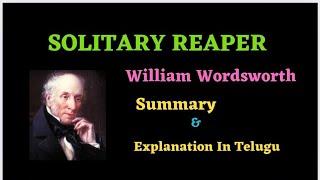 Solitary Reaper by William Wordsworth... Summary  and Explanation in Telugu